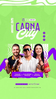 Story Flyer Carna City 15 Fev Open 19h Tiaguin Guilherme Paula Santos PSD Editável