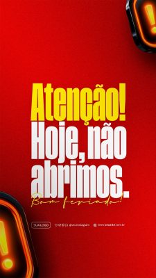 Atenção! Hoje não abrimos! Bom feriado! Template PSD Editável