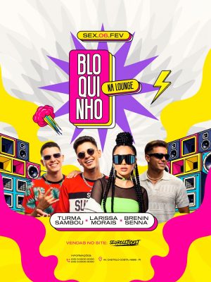 Flyer Bloquinho na Lounge SEX.06.FEV Turma Sambou Larissa Morais PSD Editável
