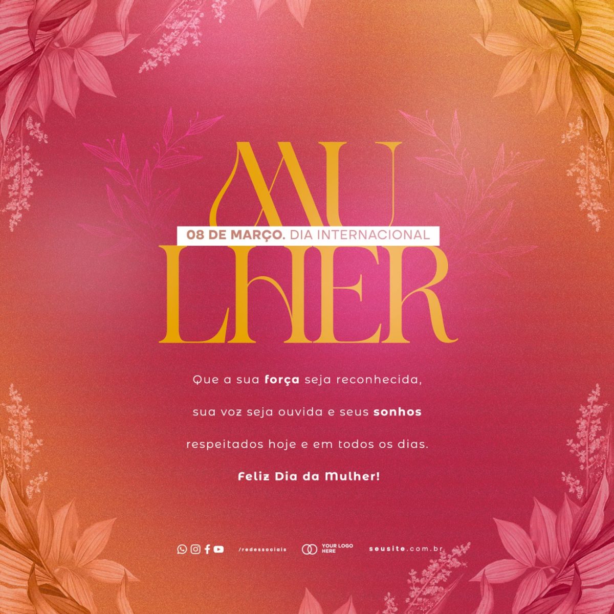 Dia da Mulher 08 de Março Força e Sonhos Arte Empoderadora PSD Editável