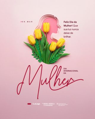 Feliz Dia da Mulher 08 de Março Homenagem Social Media PSD Editável