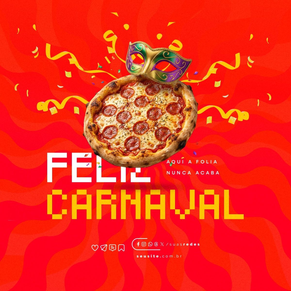 Carnaval Feliz Carnaval Pizza Aqui a Folia Nunca Acaba PSD Editável