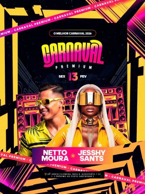 Flyer Carnaval Premium 2026 Sex 13 Fev Netto Moura Jesshy Sants PSD Editável