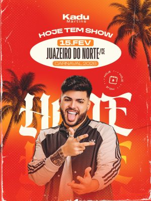 Kadu Martins Hoje Tem Show Juazeiro do Norte Carnaval 2026 PSD Editável