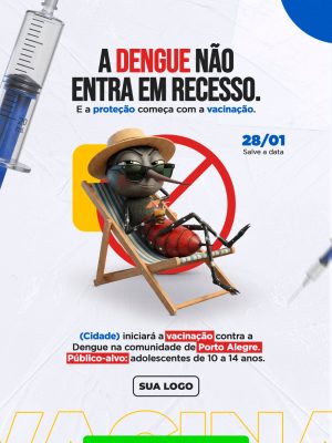Dengue Não Entra em Recesso Campanha de Vacinação PSD Editável