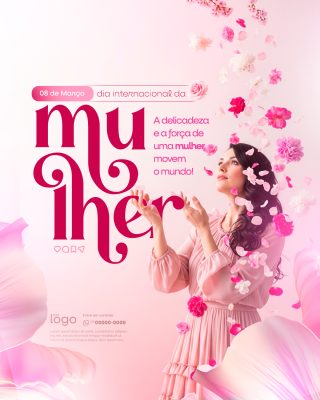 Dia Internacional da Mulher 08 de Março Dia Internacional Rosas e Delicadeza PSD Editável