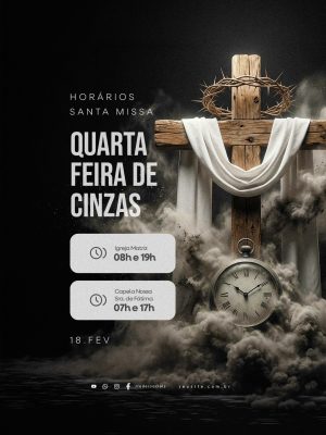 Quarta-feira de Cinzas Santa Missa 18 FEV Horários PSD Editável