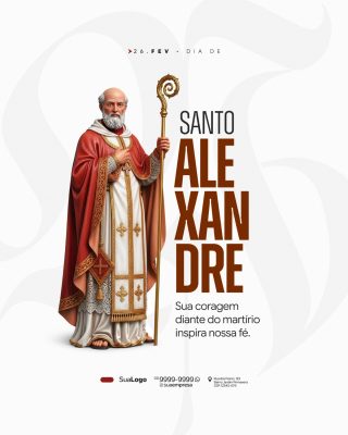 26 de Fevereiro Dia de Santo Alexandre Coragem e Fé PSD Editável