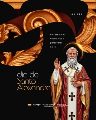Dia de Santo Alexandro 26 Fev Fiel até o Fim Post Religioso PSD Editável