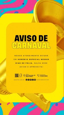 Story Carnaval Aviso de Atendimento Horário Especial Folia PSD Editável