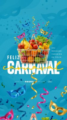 Story Feliz Carnaval Seu Mercado Parceiro da Folia Cesta Saudável PSD Editável