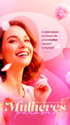 Story Mulheres Dia Internacional A delicadeza e a força PSD Editável