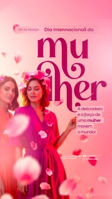 Story Mulher 08 de Março Dia Internacional Força Feminina Design PSD Editável