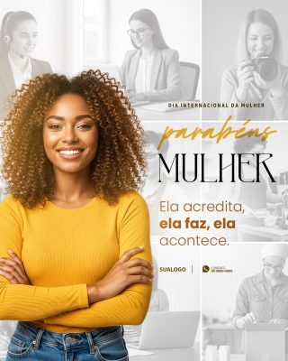 Dia da Mulher Parabéns Mulher Ela Acredita Acontece PSD Editável
