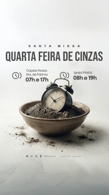 Story Santa Missa Quarta Feira de Cinzas Horários PSD Editável