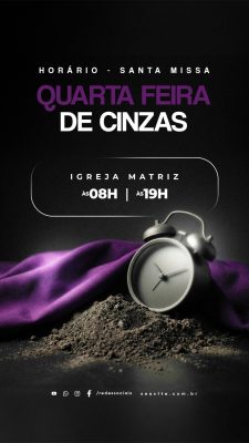 Story Quarta feira de Cinzas Horário Santa Missa Igreja Matriz PSD Editável
