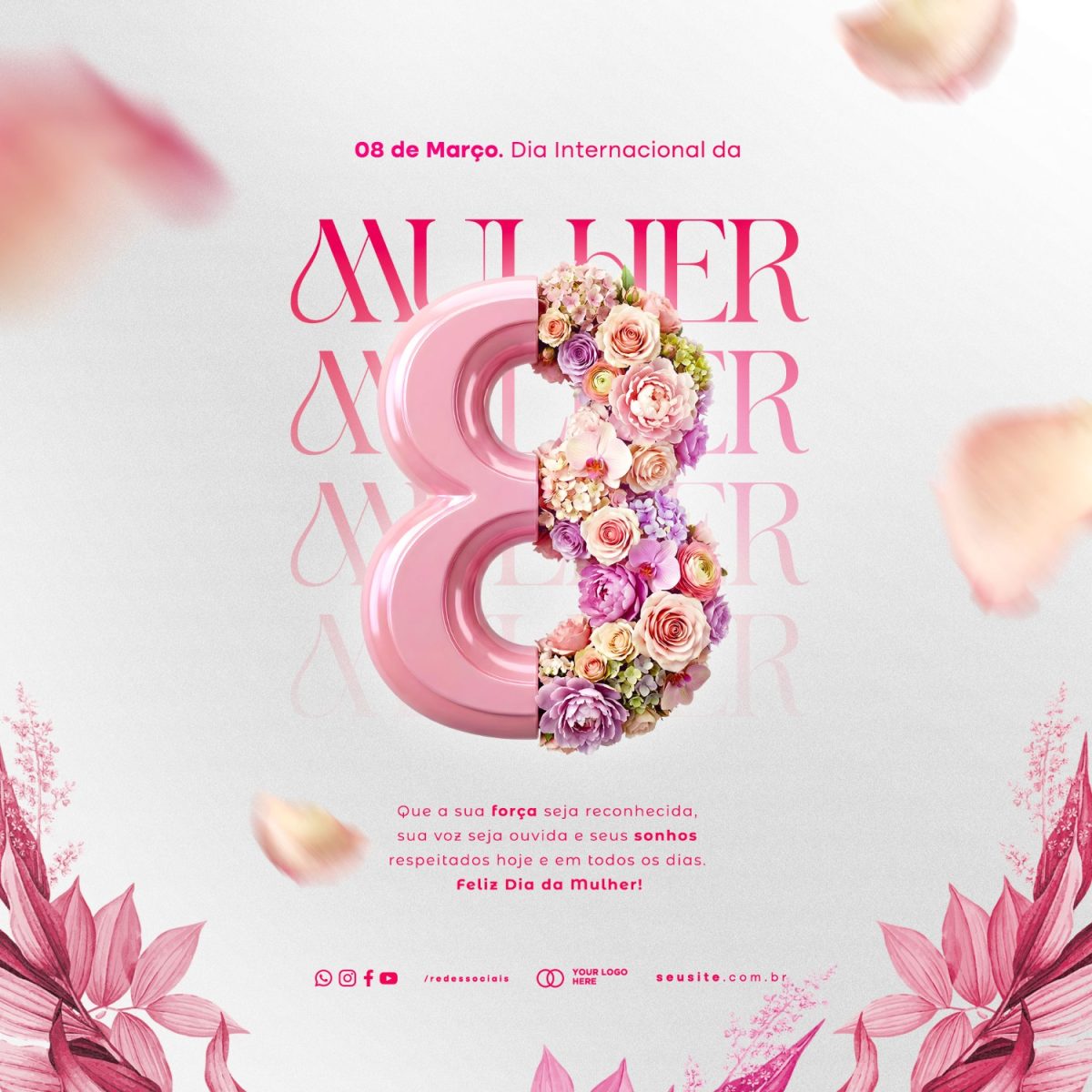 Dia da Mulher 08 de Março Força e Sonhos Florais PSD Editável
