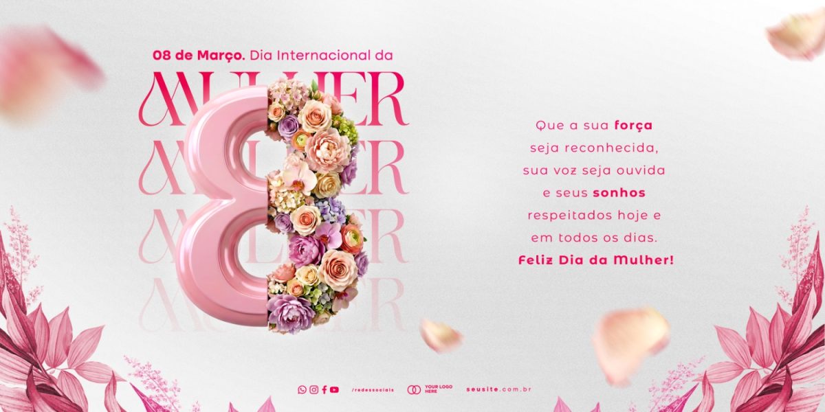 Dia da Mulher 08 de Março Internacional da Mulher Flores PSD Editável