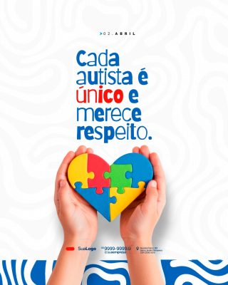 Conscientização Cada Autista é Único e Merece Respeito 02 Abril PSD Editável