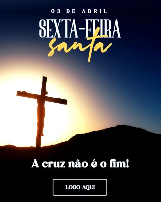 Sexta-feira Santa 03 de Abril A Cruz Não é o Fim PSD Editável