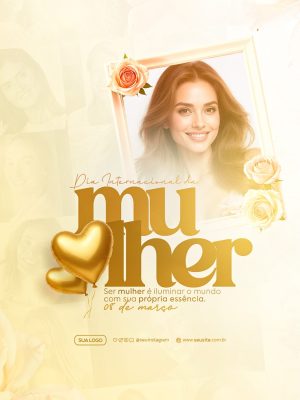 Dia Internacional da Mulher Ser Mulher é Iluminar o Mundo 08 de Março PSD Editável