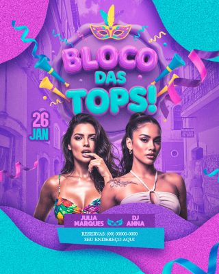 Carnaval Bloco das Tops 26 Jan com Julia Marques e DJ Anna PSD Editável