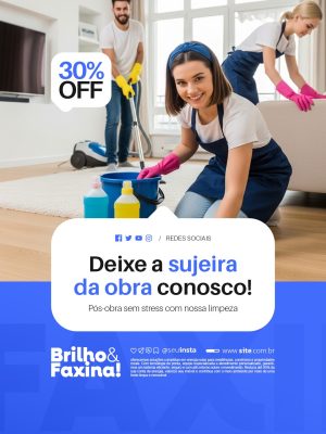 Limpeza Pós-Obra 30% OFF Deixe a Sujeira da Obra Conosco Faxineira PSD Editável
