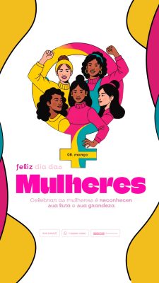 Story Dia das Mulheres 08 de Março Força Feminina Design Vibrante PSD Editável