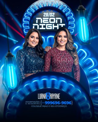 Flyer Neon Night 28/02 Luana e Rayane Evento Balada PSD Editável