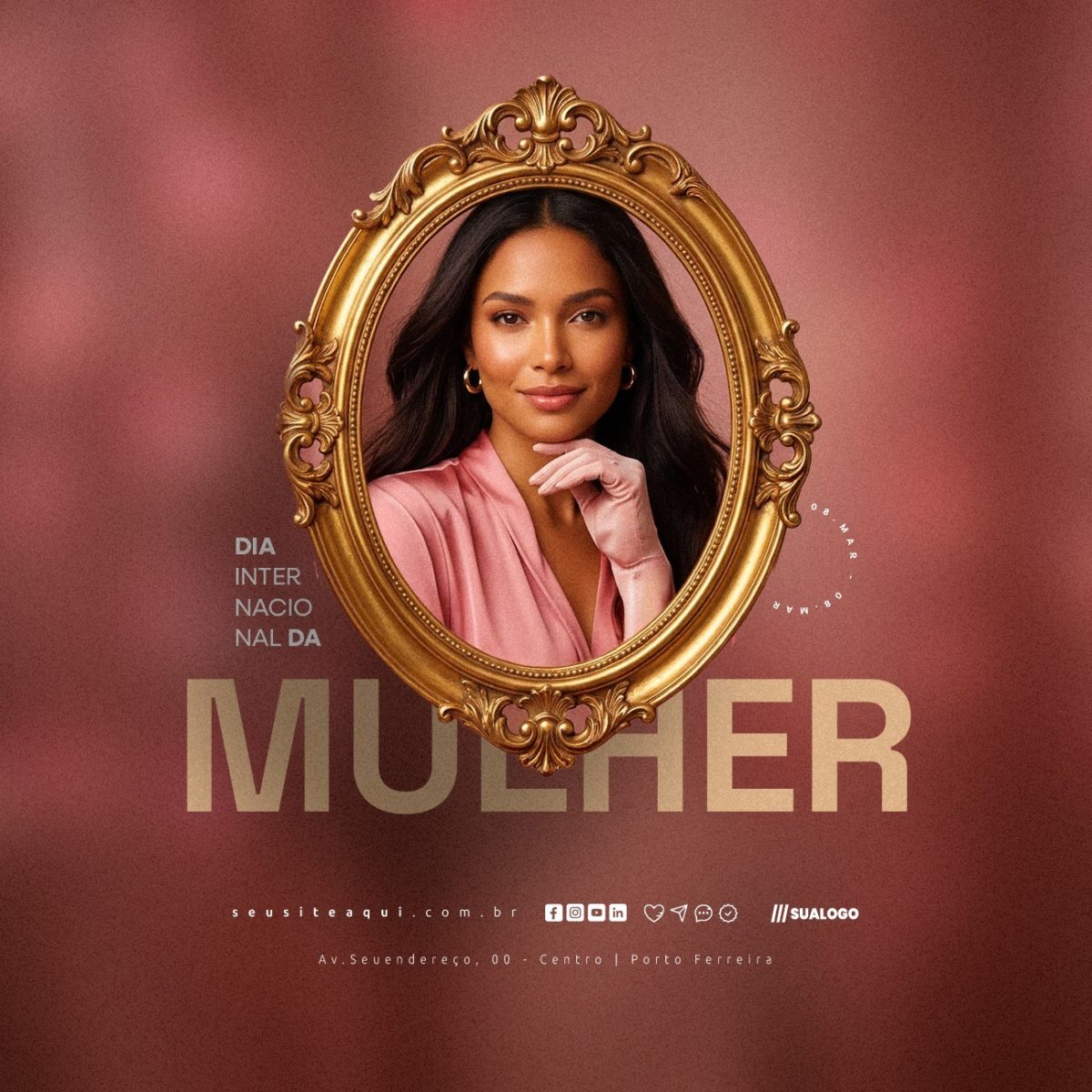 Dia Internacional da Mulher 08 MAR Celebrando a Força Feminina PSD Editável