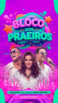 Bloco dos Praieiros Léo Santana Ivete Sangalo Wesley Safadão Sexta-Feira PSD Editável