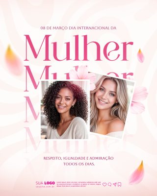 Dia da Mulher 08 de Março Respeito Igualdade Admiração PSD Editável