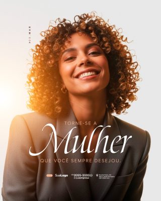 08 Março Dia da Mulher Torne-se a Mulher Que Você Sempre Desejou PSD Editável