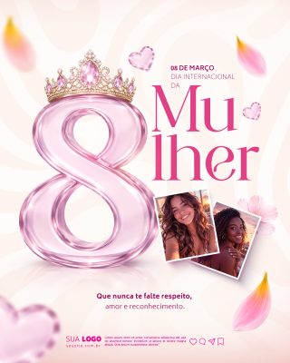 08 de Março Dia Internacional da Mulher Rainha Respeito PSD Editável