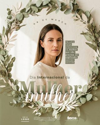 Dia Internacional da Mulher 08 de Março Força Feminina Design Floral PSD Editável
