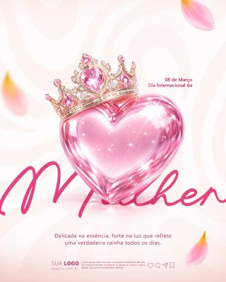 08 de Março Dia Internacional da Mulher Coroa e Coração PSD Editável