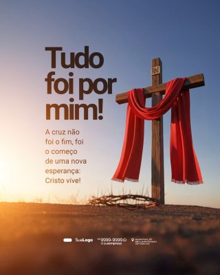 Páscoa Cristo Vive Tudo Foi Por Mim Mensagem Religiosa PSD Editável