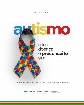 Autismo 02 de Abril Conscientização Não é Doença Preconceito Sim PSD Editável