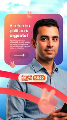 Story Deputado Estadual Campanha Jorge Duarte A Reforma Política é Urgente PSD Editável