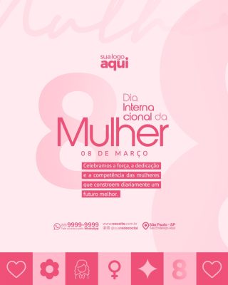 Mulher Dia Internacional da Mulher 08 de Março Celebramos a Força PSD Editável