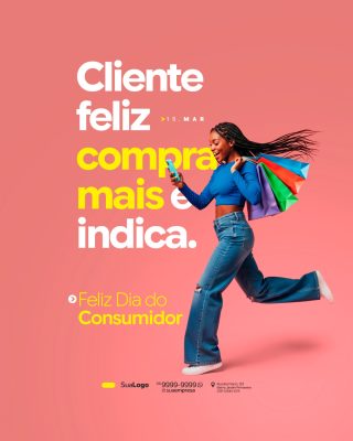 Dia do Consumidor Cliente Feliz Compra Mais e Indica PSD Editável