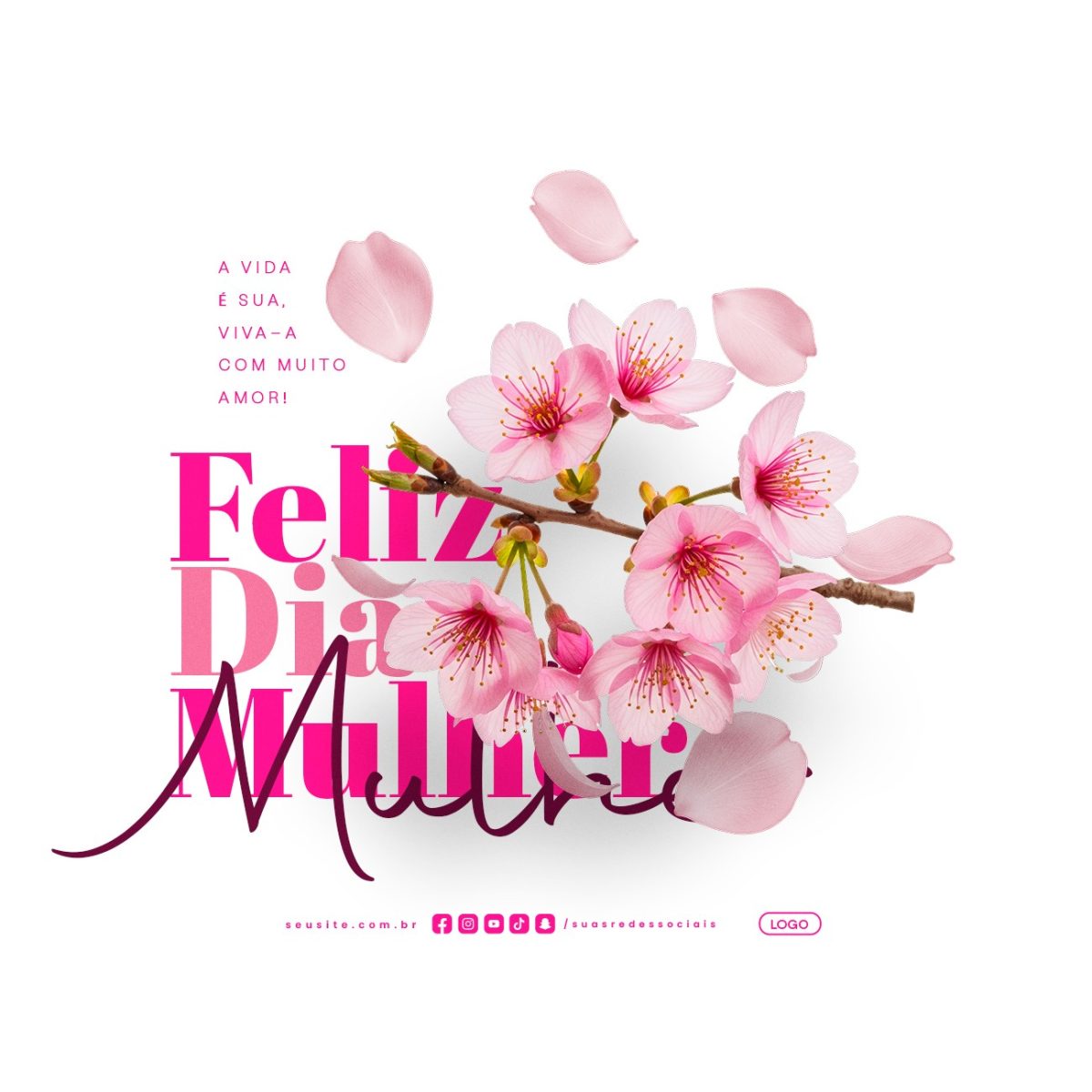 Feliz Dia Mulher A Vida É Sua Viva-a com Muito Amor PSD Editável