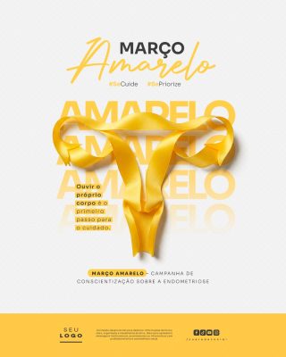 Março Amarelo Endometriose Campanha Seu Corpo Cuidado Saúde PSD Editável