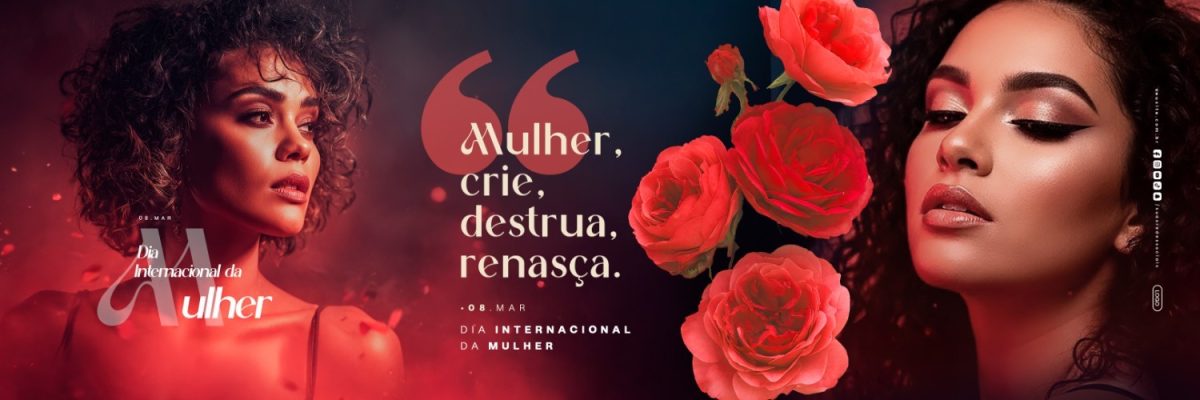 Carrossel Dia Internacional da Mulher 08 de Março Mulher Crie Destrua Renasça PSD Editável