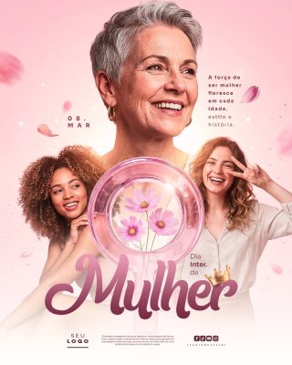 Dia da Mulher 08 MAR Celebrando a Força Feminina Template PSD Editável