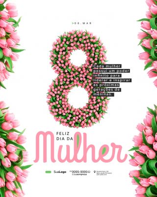 Dia da Mulher 08 Mar Tulipas e Mensagem Empoderadora PSD Editável