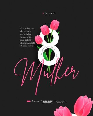 Mulher 08 Março Internacional Tulipas e Mensagem Empoderamento PSD Editável