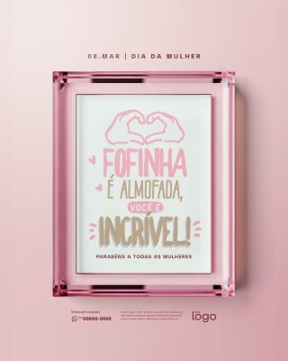 Dia da Mulher Fofinha é Almofada Você é Incrível! PSD Editável