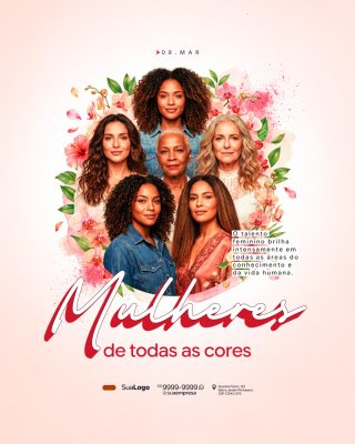 08 Março Mulheres de Todas as Cores Celebrando o Feminino PSD Editável