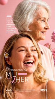 Dia Internacional da Mulher 08 de Março Celebrando Amor Coragem Sabedoria PSD Editável